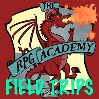 The RPG Academy: Field Trips