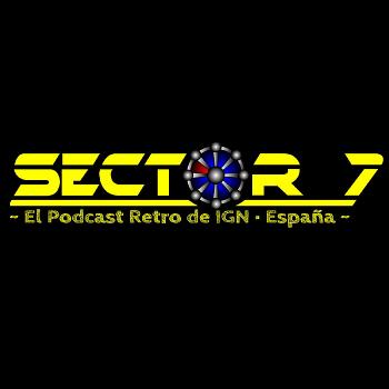 Sector 7 - El Podcast retro de IGN España