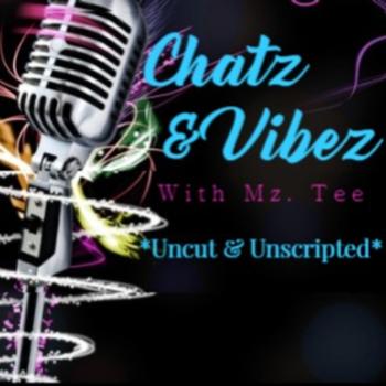 Chatz & Vibez with Mz Tee