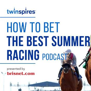 TwinSpires.com How to Bet the Belmont Stakes podcast presented by Brisnet.com