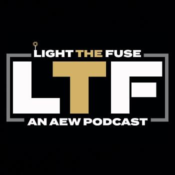 Light The Fuse: An AEW podcast
