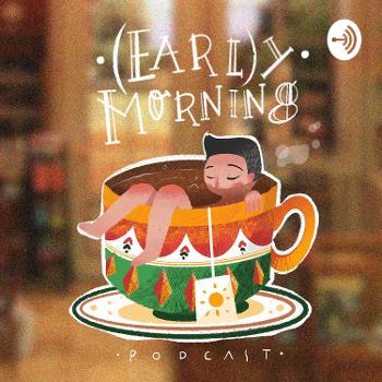 Podcast (Earl)y Morning by hiremaxi