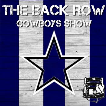The Back Row Cowboys Show - A Dallas Cowboys Podcast