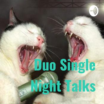Duo Single Night Talks