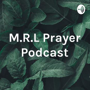 M.R.L Prayer Podcast