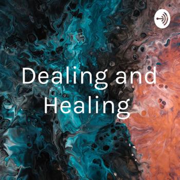 Dealing and Healing