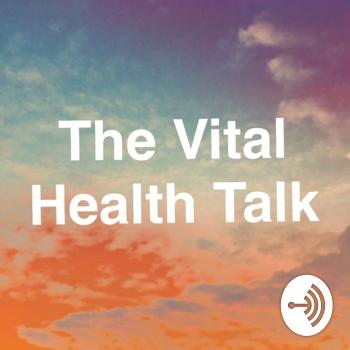 The Vital Health Talk