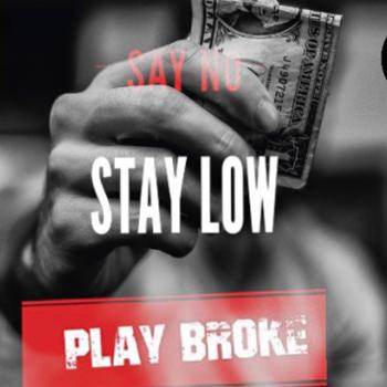 SAY NO STAY LOW PLAY BROKE