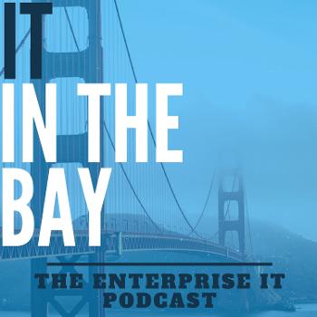 IT in the Bay Podcast