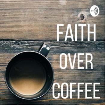 Faith Over Coffee
