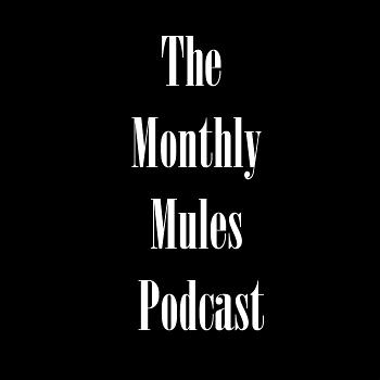 Monthly Mules Podcast