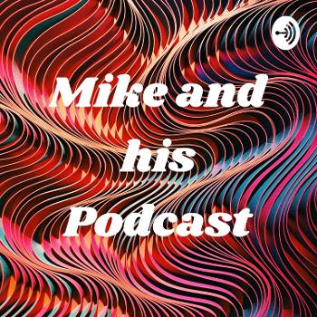 Mike and his Podcast