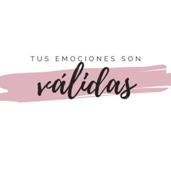 Tus Emociones Son Válidas.