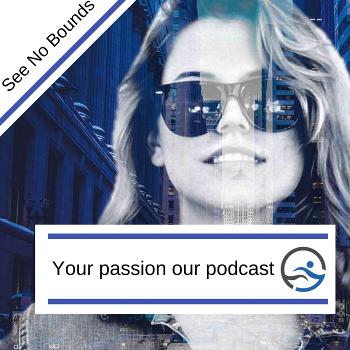 Your passion our podcast