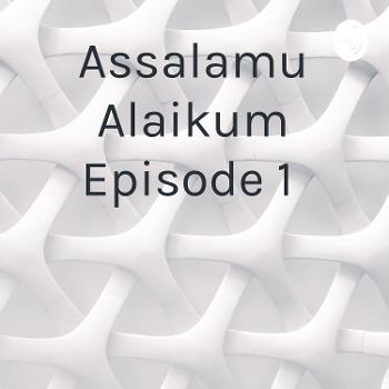 Assalamu Alaikum Episode 1