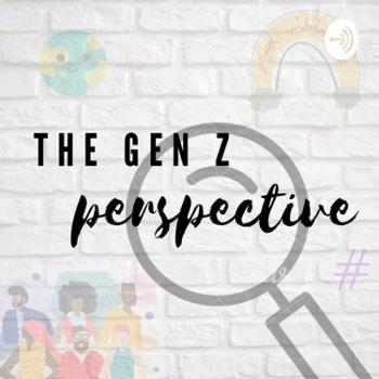 The Gen Z Perspective