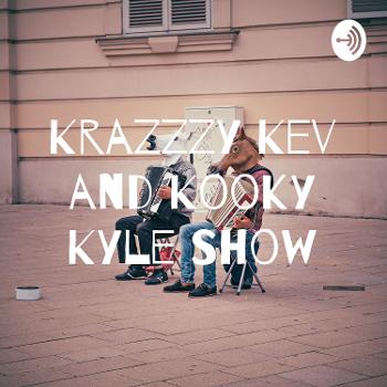 Krazzzy Kev and Kooky Kyle Show