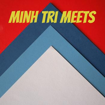 Minh Tri Meets