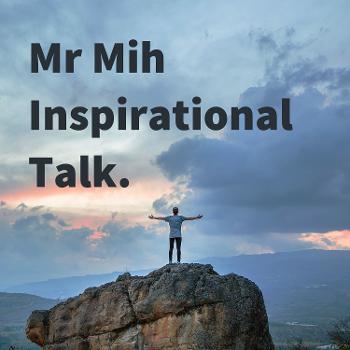 Mr Mih Inspirational Talk - Reach For Your Light