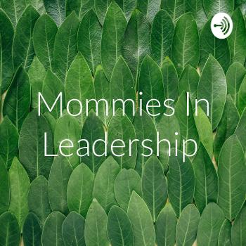 Mommies In Leadership