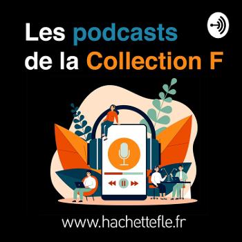 Les podcasts de la Collection F