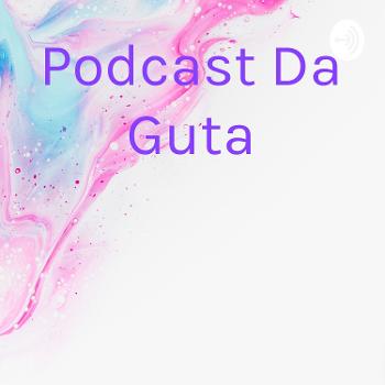 Podcast Da Guta