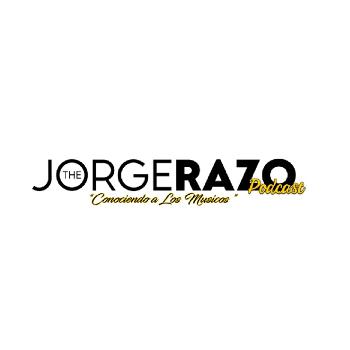 The Jorge Razo Podcast: Conociendo A Los Musicos