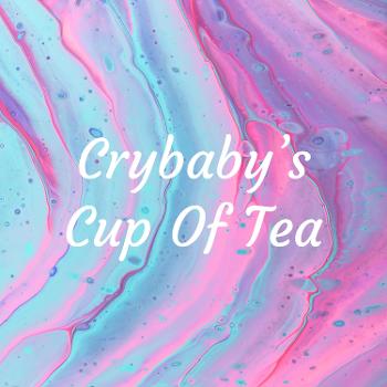 Crybaby's Cup Of Tea