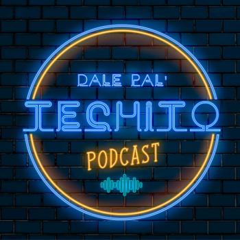 Dale pal' techito podcast