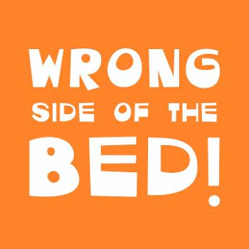 Wrong Side Of The Bed