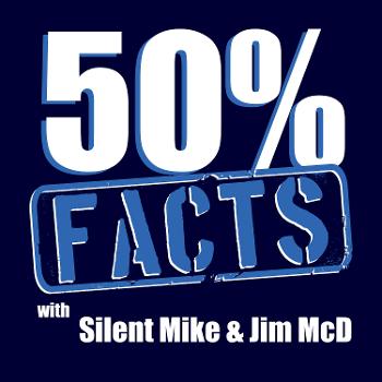50% Facts with Silent Mike