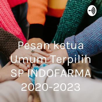 Pesan ketua Umum Terpilih SP INDOFARMA 2020-2023