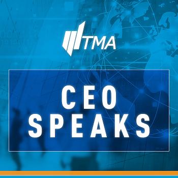 TMA CEO Speaks