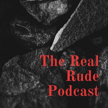 The Real Rude Podcast