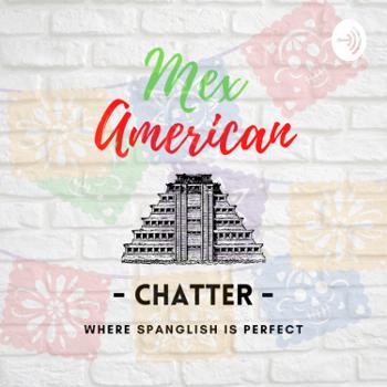 Mex American Chatter