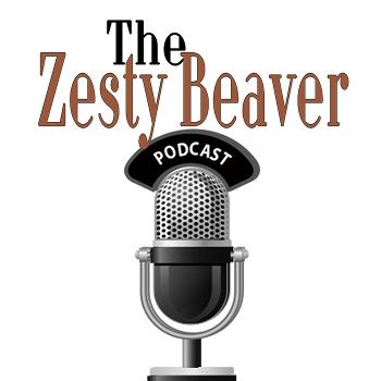 The Zesty Beaver Podcast