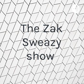The Zak Sweazy Show
