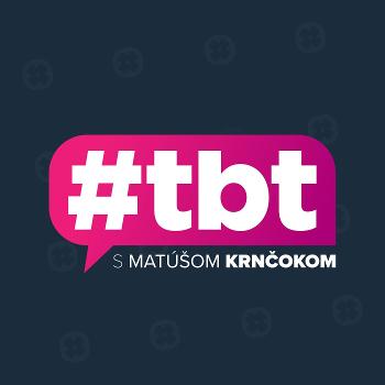#tbt s Matúšom Krn?okom | Podcast