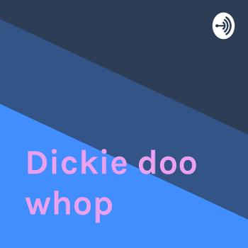 Dickie doo whop
