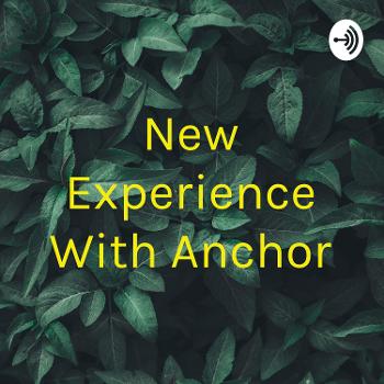 New Experience With Anchor
