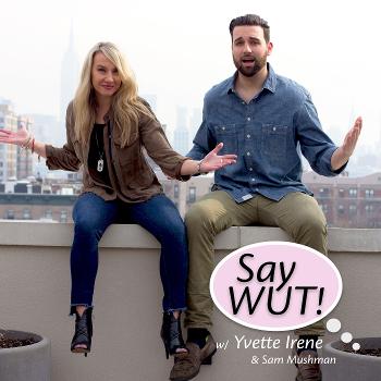 Say WUT! Podcast