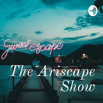 The Ariscape Show