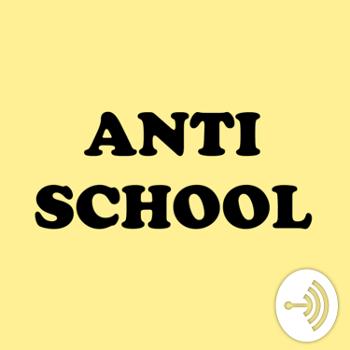 Anti School