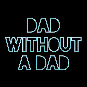 Dad Without A Dad