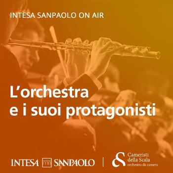 L'orchestra e i suoi protagonisti - Intesa Sanpaolo On Air