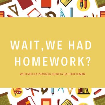 Wait, We Had Homework?