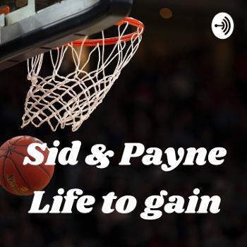 Sid & Payne Life to gain
