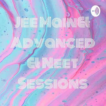 Jee Main& Advanced & Neet Sessions