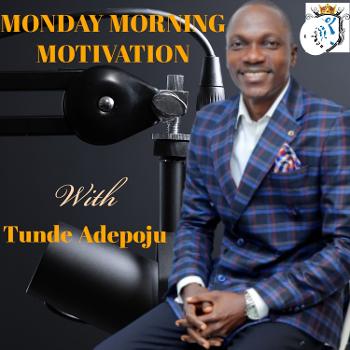 Tunde Adepoju ( Monday Morning Motivation)
