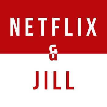 Netflix and Jill